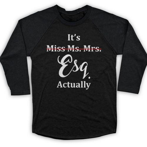 Its Esq Actually Female Lawyer Graduation Pass The Bar Exam Baseball Raglan Shirt - Best Gift Smart