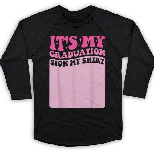 It's My Graduation Sign My Shirt Groovy Girls Graduation Baseball Raglan Shirt - Best Gift Smart