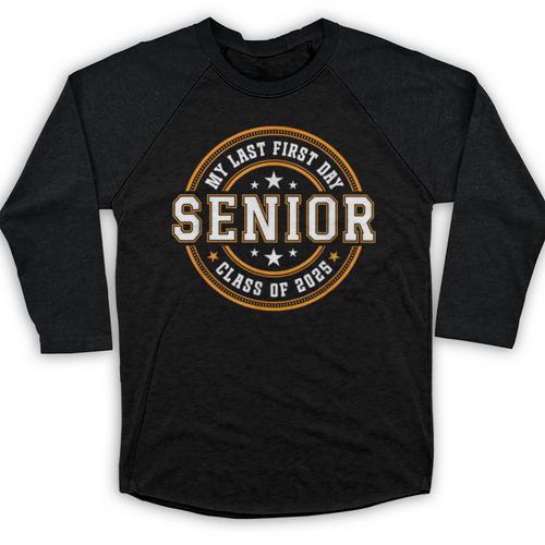My Last First Day Senior 2025 Graduation Class Of 2025 Baseball Raglan Shirt - Best Gift Smart