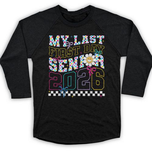 My Last First Day Senior 2026 Graduation Class Of 2026 Baseball Raglan Shirt - Best Gift Smart