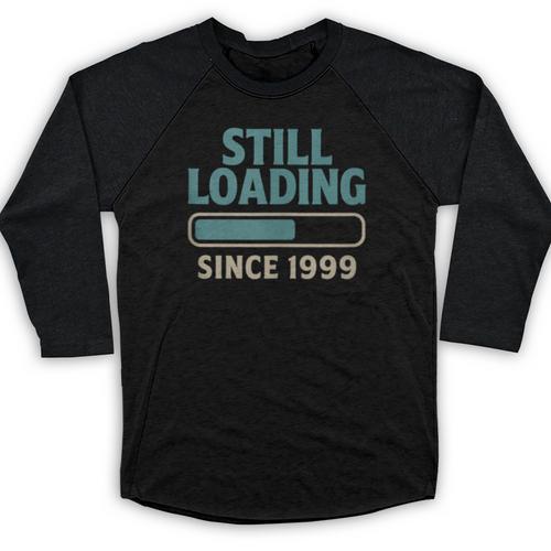 Still Loading Since 1999 Retro Tech Nostalgia Baseball Raglan Shirt - Figerry