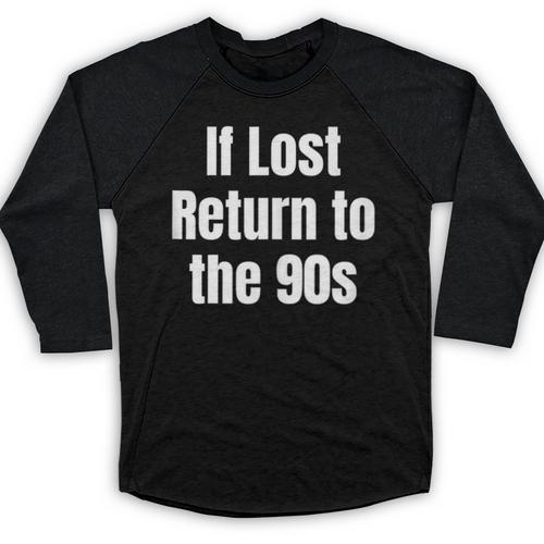 If Lost Return To The 90s Retro Throwback Nostalgia Apparel Baseball Raglan Shirt - Figerry