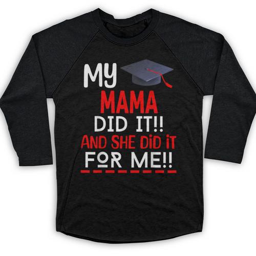 My MAMA Did It And She Did It For Me Graduation Nurse Baseball Raglan Shirt - Best Gift Smart