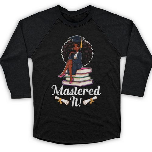 Mastered It Black Girl Masters Degree Graduation Black Queen Baseball Raglan Shirt - Best Gift Smart