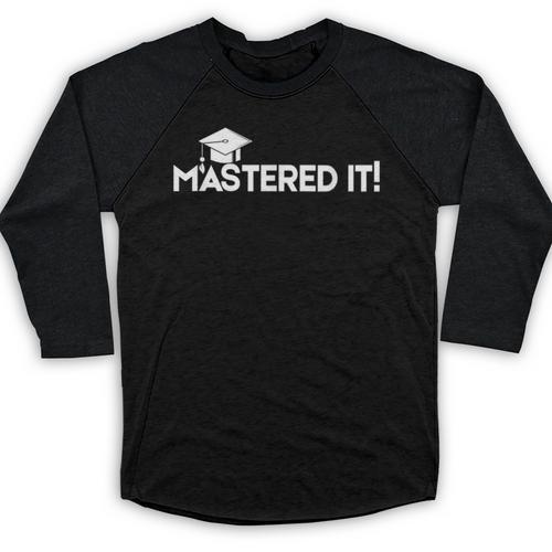 Mastered It MBA Graduation Shirt Him Her 2018 Baseball Raglan Shirt - Best Gift Smart
