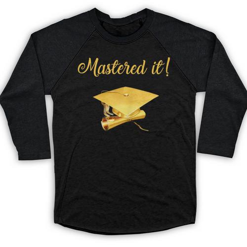 Mastered It Shirt Graduation MD Graduate Baseball Raglan Shirt - Best Gift Smart
