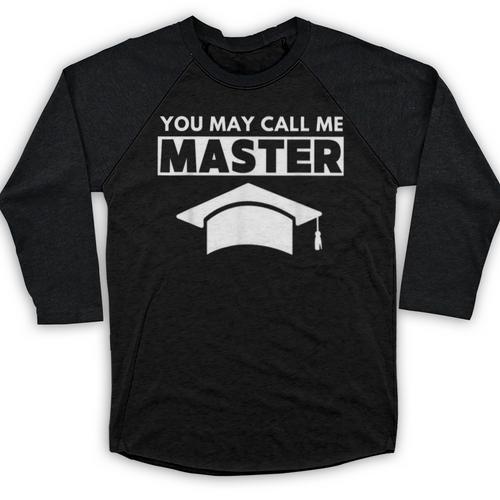 Masters Degree MBA Graduation You May Call Me Master T-Shirt Baseball Raglan Shirt - Best Gift Smart