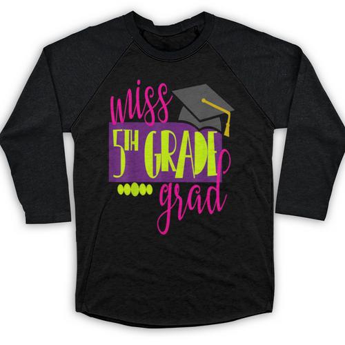 Miss 5th Grade Shirt 5 Grad Kids Girl Graduation School Baseball Raglan Shirt - Best Gift Smart