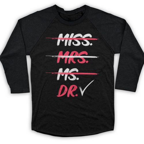 Miss Mrs Ms Dr Doctorate Graduation Baseball Raglan Shirt - Best Gift Smart