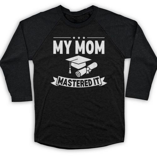 My Mom Mastered It Masters Degree Graduation Women MBA Baseball Raglan Shirt - Best Gift Smart