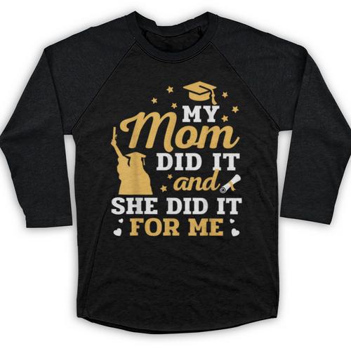 My Mom Did It And She Did It For Me Graduation Graduate Baseball Raglan Shirt - Best Gift Smart