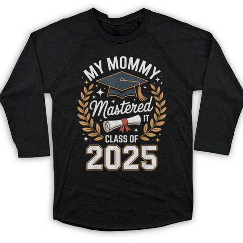 My Mommy Mastered It Class Of 2025 Masters Graduation Outfit Baseball Raglan Shirt - Best Gift Smart