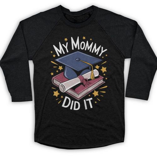 My Mommy Did It Mom Graduation Baseball Raglan Shirt - Best Gift Smart