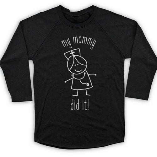 My Mommy Did It Nurse Graduation Son Daughter Christmas Baseball Raglan Shirt - Best Gift Smart