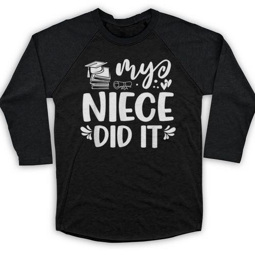 My Niece Did It Graduation Graduated Baseball Raglan Shirt - Best Gift Smart