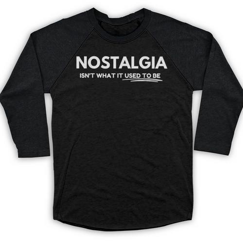 Nostalgia Isn't What It Used To Be Baseball Raglan Shirt - Figerry