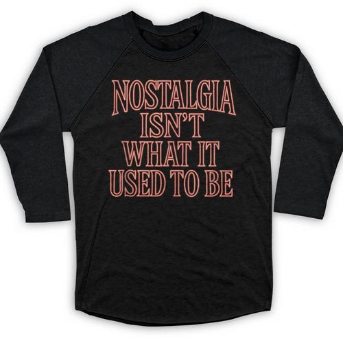 Nostalgia Isn't What It Used To Be Retro 70s 80s Nostalgic Baseball Raglan Shirt - Figerry