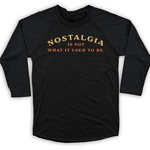 Nostalgia Is Not What It Used To Be Saying Baseball Raglan Shirt - Figerry