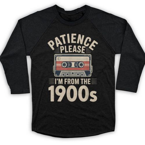 Patience Please I'm From The 1900s Cassette Baseball Raglan Shirt - Figerry