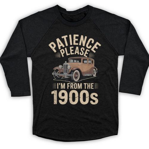 Patience Please I'm From The 1900s Old Car Baseball Raglan Shirt - Figerry
