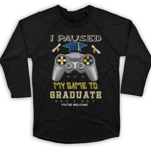 I Paused My Game To Graduate Class Of 2023 Gamer Graduation Baseball Raglan Shirt - Best Gift Smart