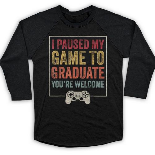 I Paused My Game To Graduate Gamer Graduation Men Boys Baseball Raglan Shirt - Best Gift Smart