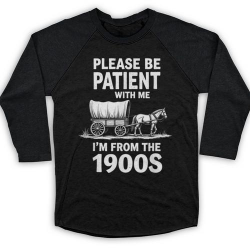 Playful Slow Pace Please Be Patient I'm From The 1900s Baseball Raglan Shirt - Figerry