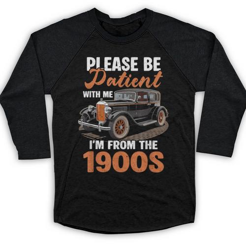 Please BePatient With-Me I'm From The 1900s Vintage Car Baseball Raglan Shirt - Figerry