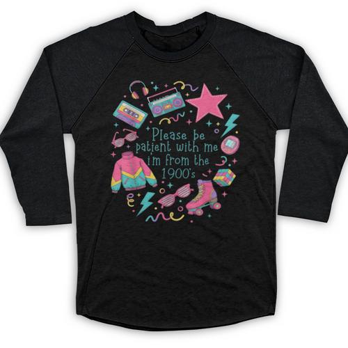 Please Be Patient With Me I'm From The 1900s 90s Women Baseball Raglan Shirt - Figerry