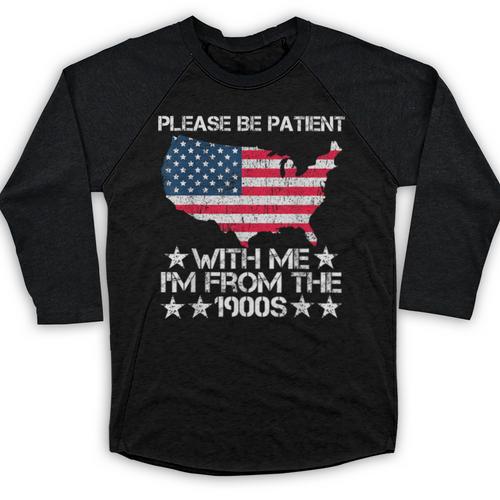 Please Be Patient With Me I'm From The 1900s American Flag Baseball Raglan Shirt - Figerry