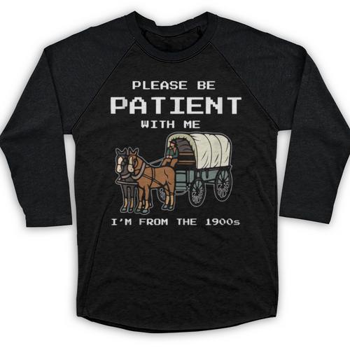 Please Be Patient I'm From The 1900s Amish Wagon & Vintage Baseball Raglan Shirt - Figerry