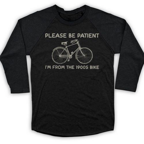 Please Be Patient I'm From The 1900s Bike Baseball Raglan Shirt - Figerry