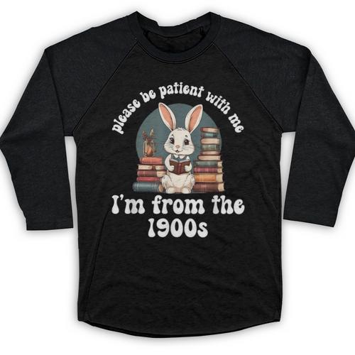 Please Be Patient With Me I'm From The 1900s Bunny 90s Baseball Raglan Shirt - Figerry