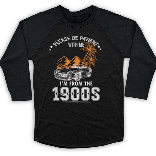 Please Be Patient I'm From The 1900s Classic Car Baseball Raglan Shirt - Figerry