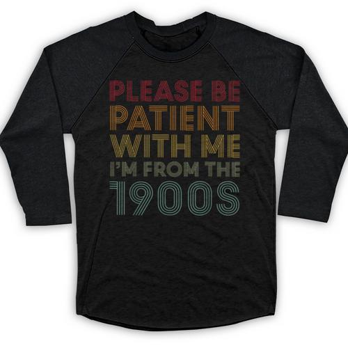 Please Be Patient With Me I'm From The 1900s Classic Retro Baseball Raglan Shirt - Figerry
