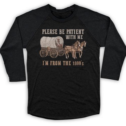 PLEASE BE PATIENT WITH ME I'M FROM THE 1900s Clever Baseball Raglan Shirt - Figerry