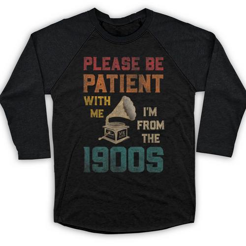 Please Be Patient With Me I'm From The 1900s Cool Gramophone Baseball Raglan Shirt - Figerry