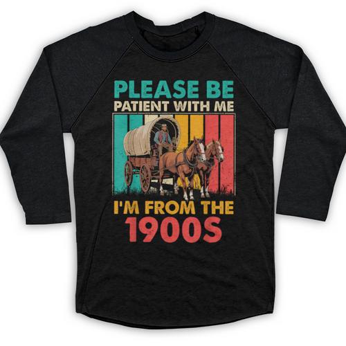 Please Be Patient I'm From The 1900s Dad Fathers Day Baseball Raglan Shirt - Figerry