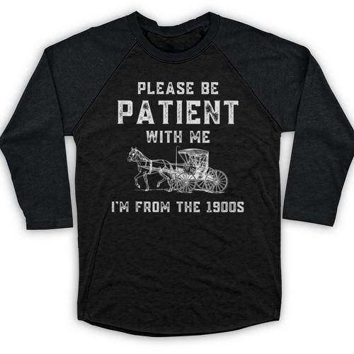 Please Be Patient With Me I'm From The 1900s Dad Vintage Baseball Raglan Shirt - Figerry