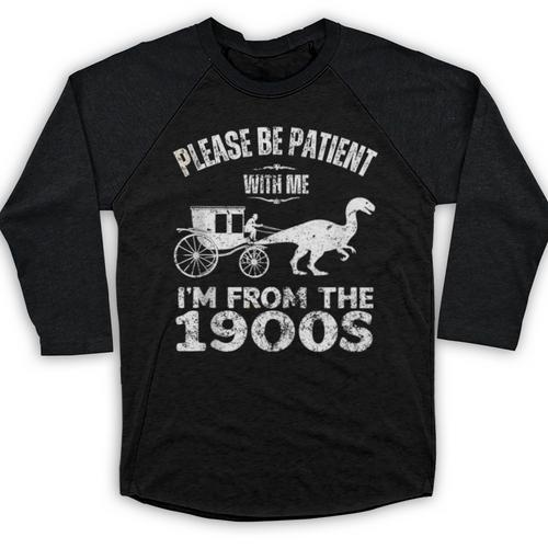 Please Be Patient With Me I'm From The 1900s Dinosaur Baseball Raglan Shirt - Figerry