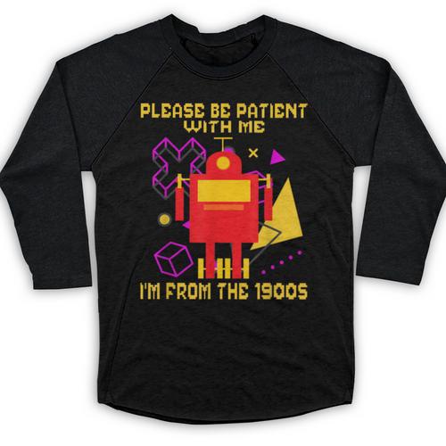 Please Be Patient With Me I'm From The 1900s Gen X Robot Baseball Raglan Shirt - Figerry