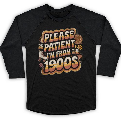 Please Be Patient I'm From The 1900s Groovy Women Baseball Raglan Shirt - Figerry