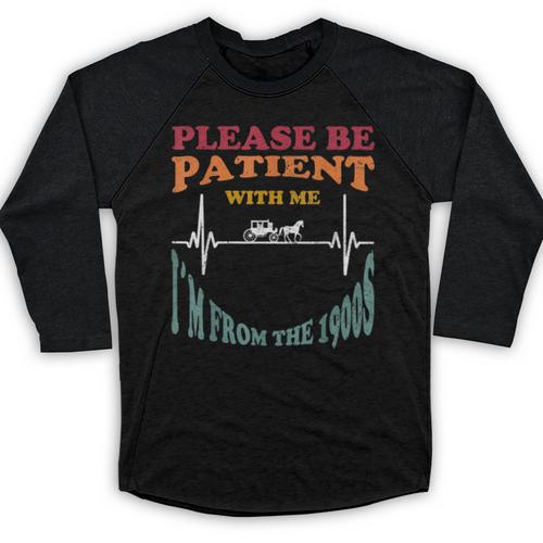 Please Be Patient With Me I'm From The 1900s Heart Beat Baseball Raglan Shirt - Figerry