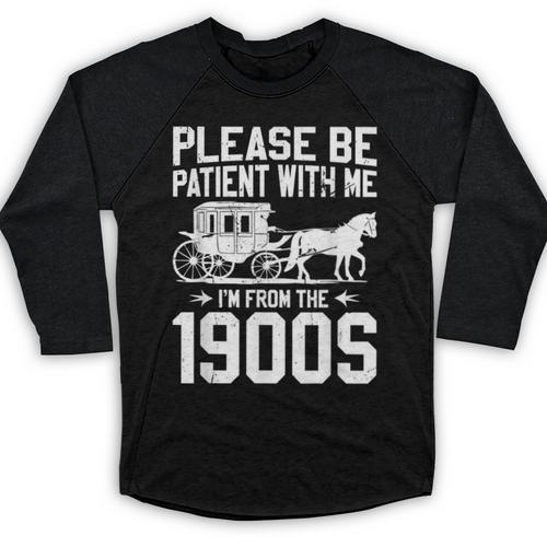 Please Be Patient I'm From The 1900s Over The Hill 90s Baseball Raglan Shirt - Figerry