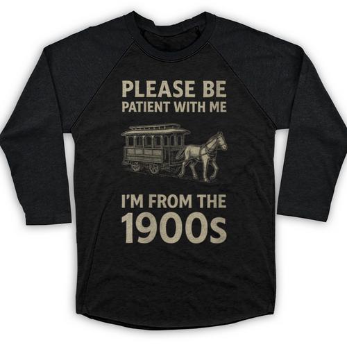 Please Be Patient With Me I'm From The 1900s Horse Carriage Baseball Raglan Shirt - Figerry