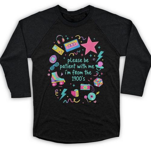 Please Be Patient With Me I'm From The 1900s Humor Saying Baseball Raglan Shirt - Figerry