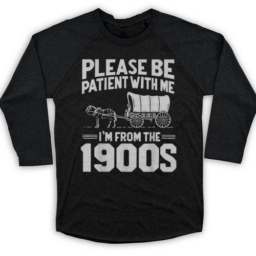 Please Be Patient I'm From The 1900s Men Women Baseball Raglan Shirt - Figerry