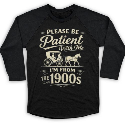 Please Be Patient With Me I'm From The 1900s Retro Baseball Raglan Shirt - Figerry