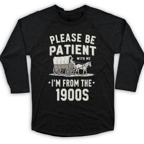 Please Be Patient I'm From The 1900s Retro Baseball Raglan Shirt - Figerry