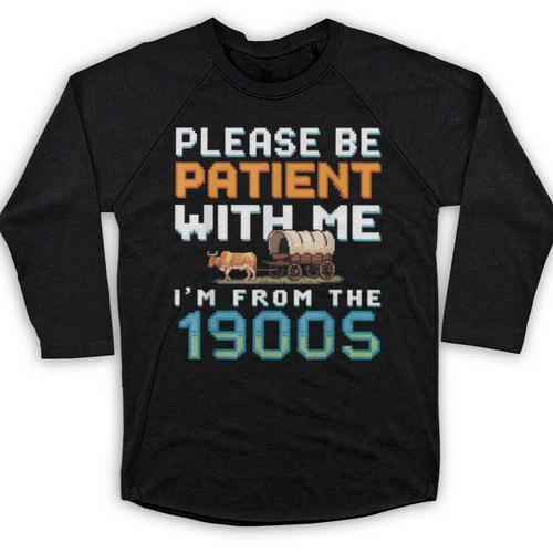 Please Be Patient With Me I'm From The 1900s Retro Grandpa Baseball Raglan Shirt - Figerry